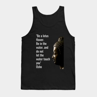 Osho Quotes for Life. Be a lotus flower... Tank Top